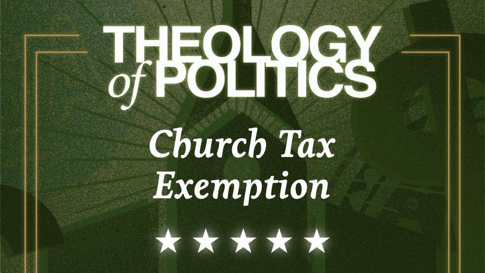 Green and gold Theology of Politics graphic titled Church Tax Exemption with a church silhouette, dollar symbol, and five white stars.