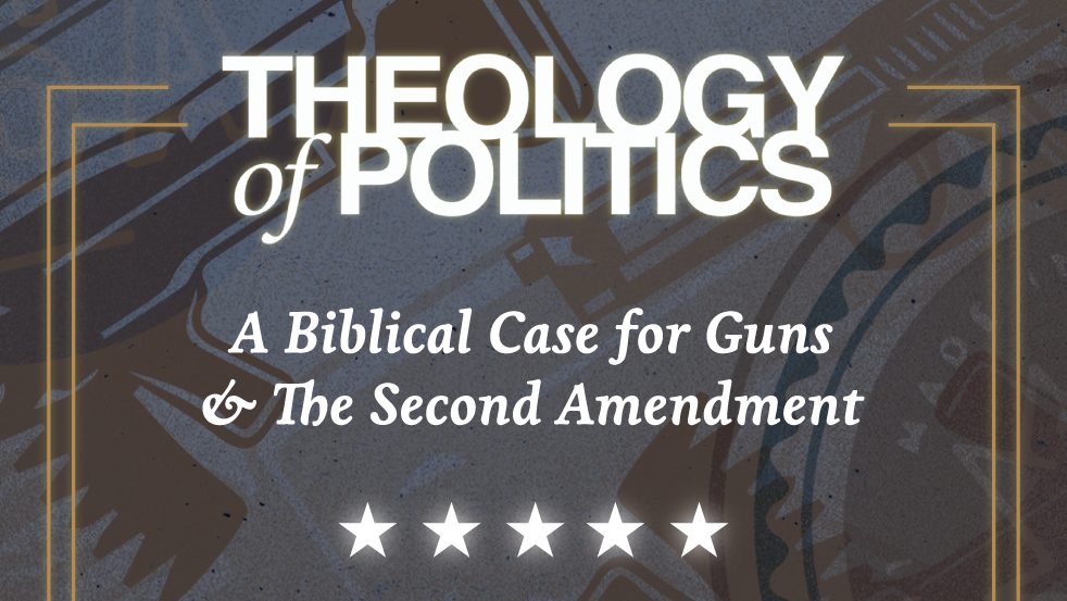 Blue-gray Theology of Politics graphic titled A Biblical Case for Guns & The Second Amendment with five white stars.